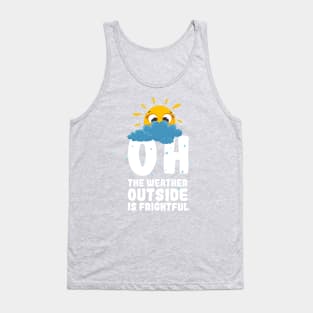 Oh, the weather outside is frightful Tank Top